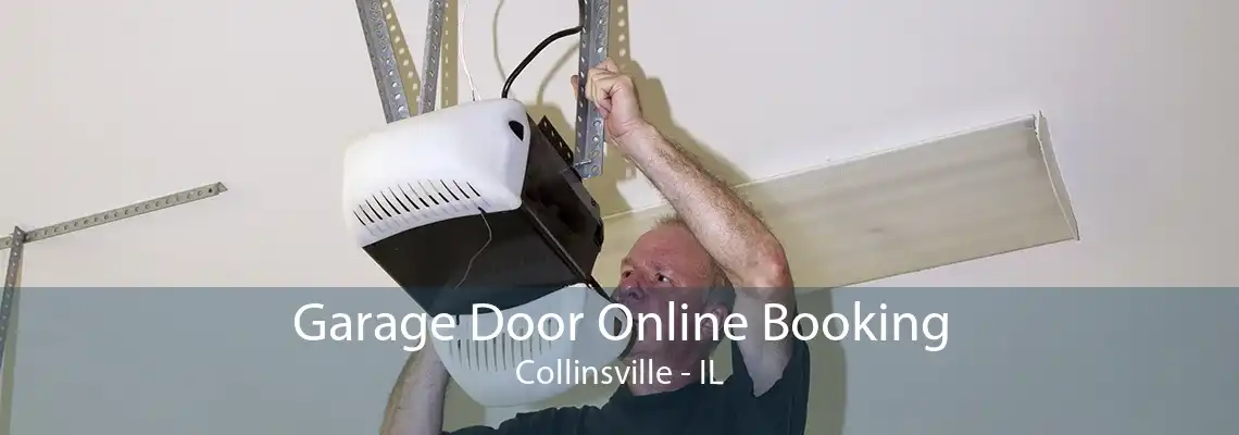 Garage Door Online Booking Collinsville - IL